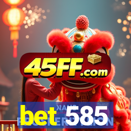 bet 585
